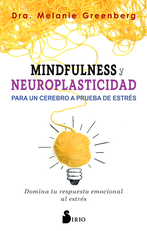 MINDFULNESS Y NEUROPLASTICIDAD PARA UN CEREBRO A PRUEBA DE ESTRES     